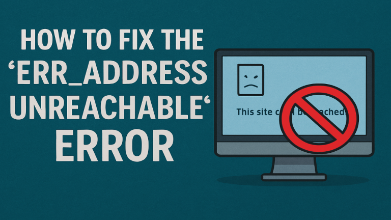 How to Fix the “ERR_ADDRESS_UNREACHABLE” Error